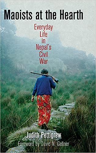 Maoists at the Hearth: Everyday Life in Nepal’s Civil War (The Ethnography of Political Violence)